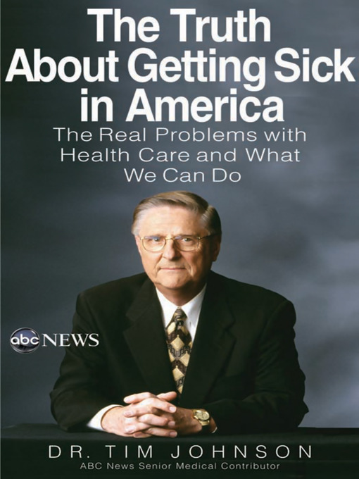 Title details for The Truth About Getting Sick in America by Tim Johnson - Available